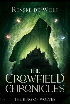 The Crowfield Chronicles I: The King of Wolves